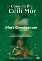 Matt Cunningham - Come To the Ceili Mor (DVD)