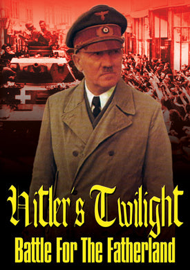 Hitler's Twilight: Battle For The Fatherland (DVD)