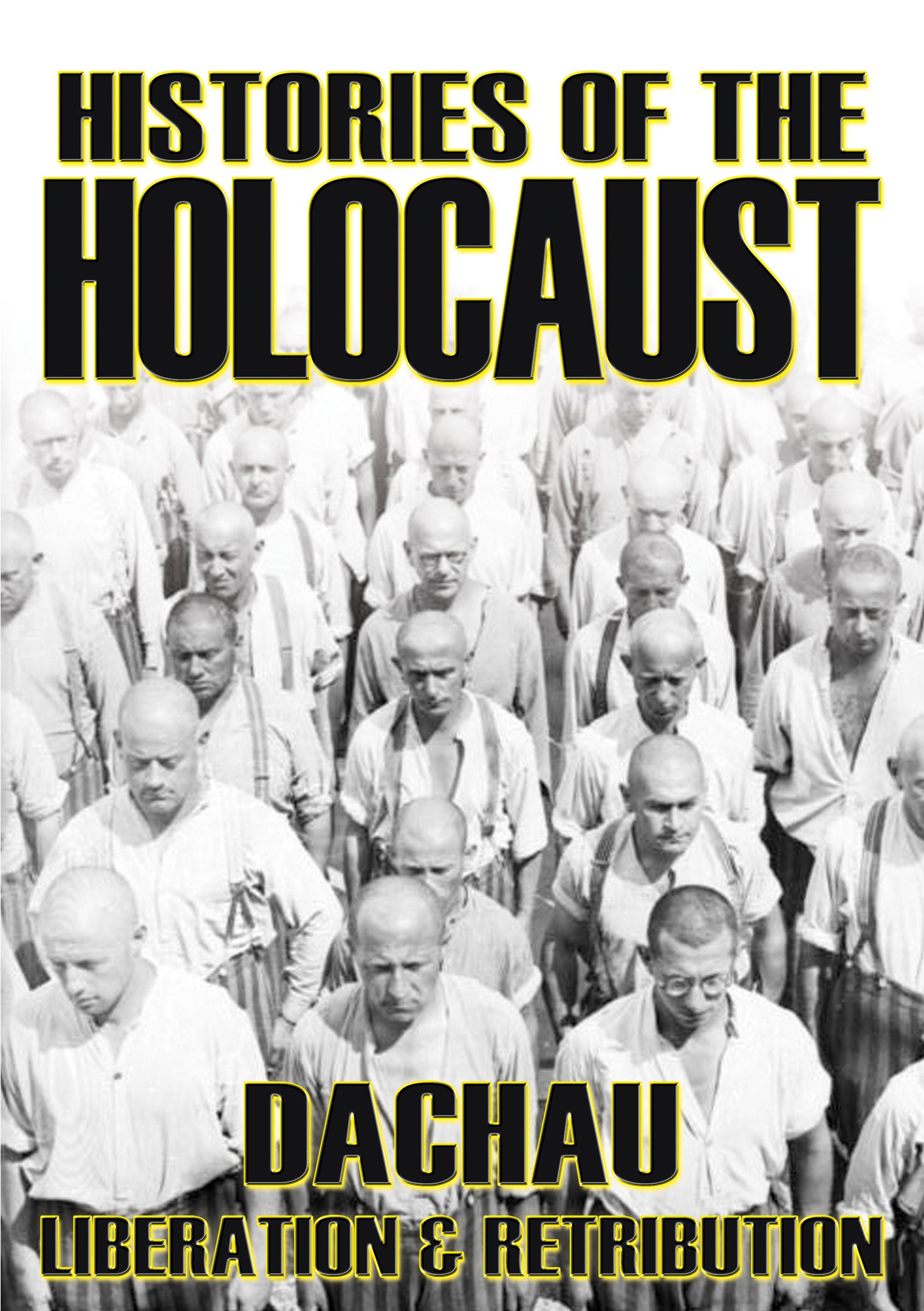 Histories Of The Holocaust: Dachau - Liberation And Retribution (DVD)