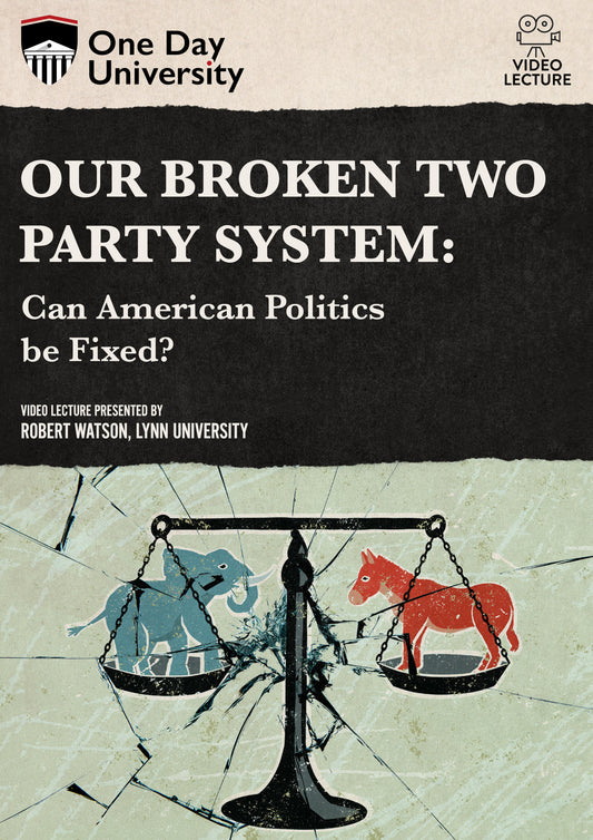 One Day University: Our Broken Two Party System: Can American Politics be Fixed? (DVD)