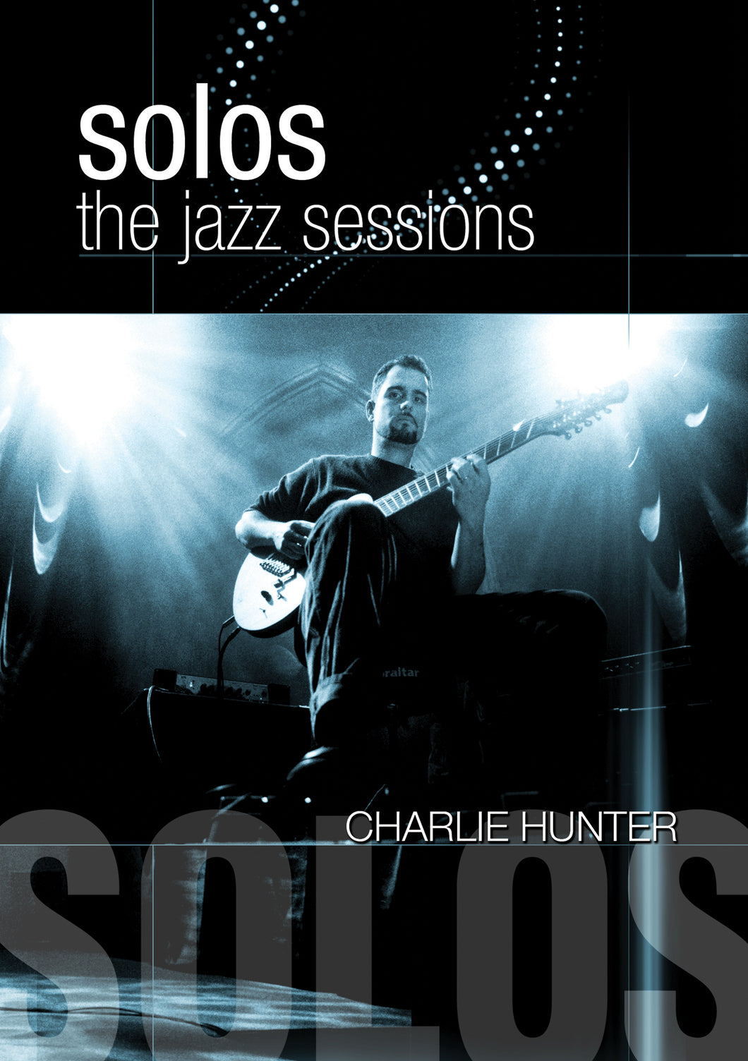 Charlie Hunter - Solos: The Jazz Sessions (DVD)