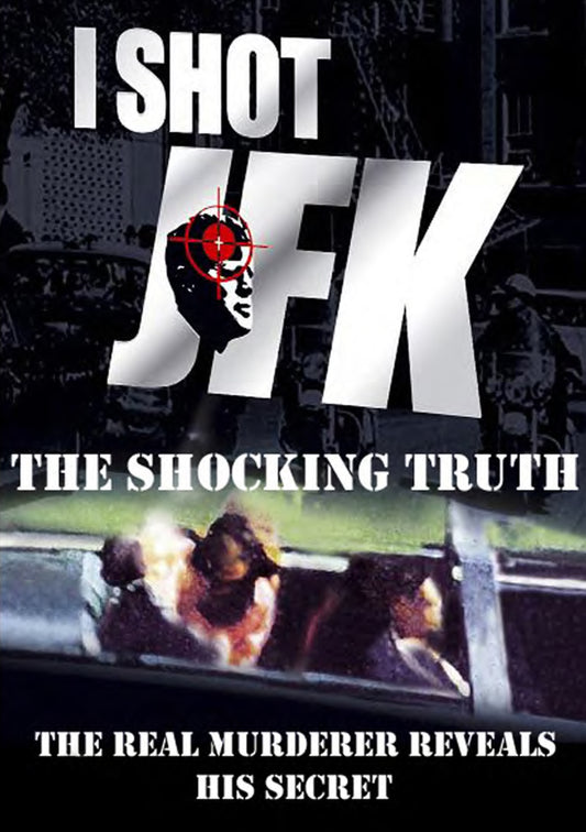 I Shot JFK: The Shocking Truth (DVD)