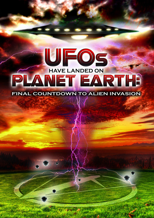 UFOs Have Landed On Planet Earth: Final Countdown To Alien Invasion (DVD)