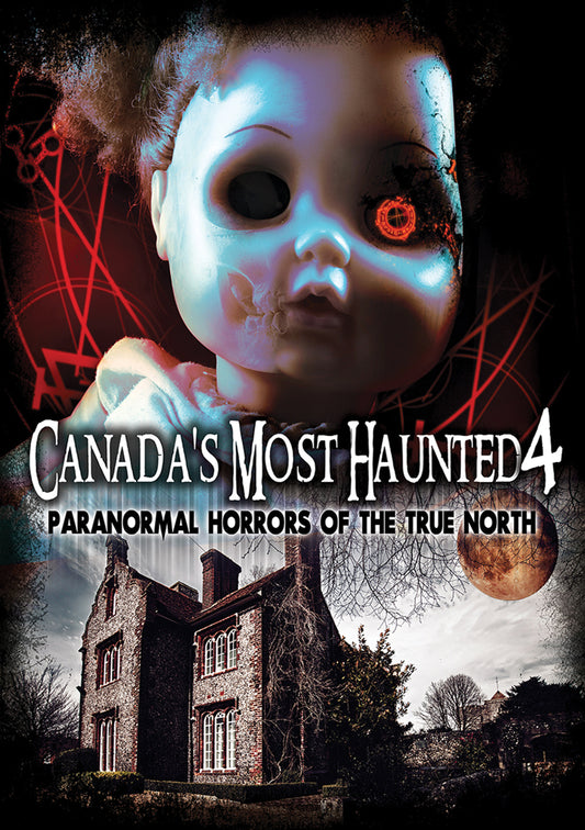 Canada's Most Haunted 4: Paranormal Horrors Of The True North (DVD)